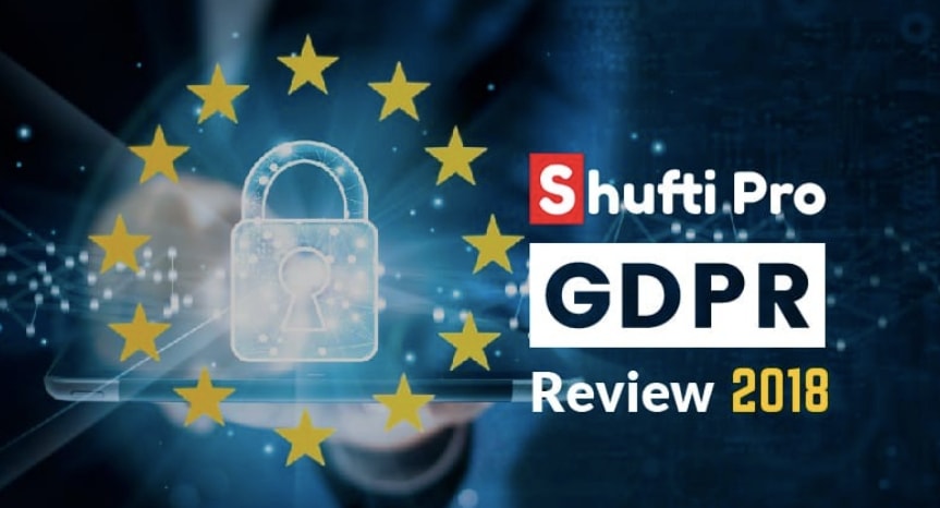 Shufti Pro GDPR Review 2018: How we protected our clients from regulatory fines?