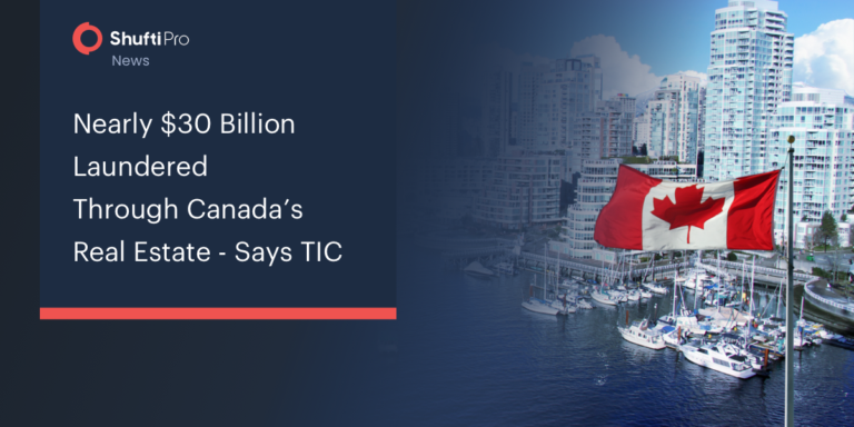 Nearly $30 Billion Laundered Through Canada’s Real Estate – Says TIC