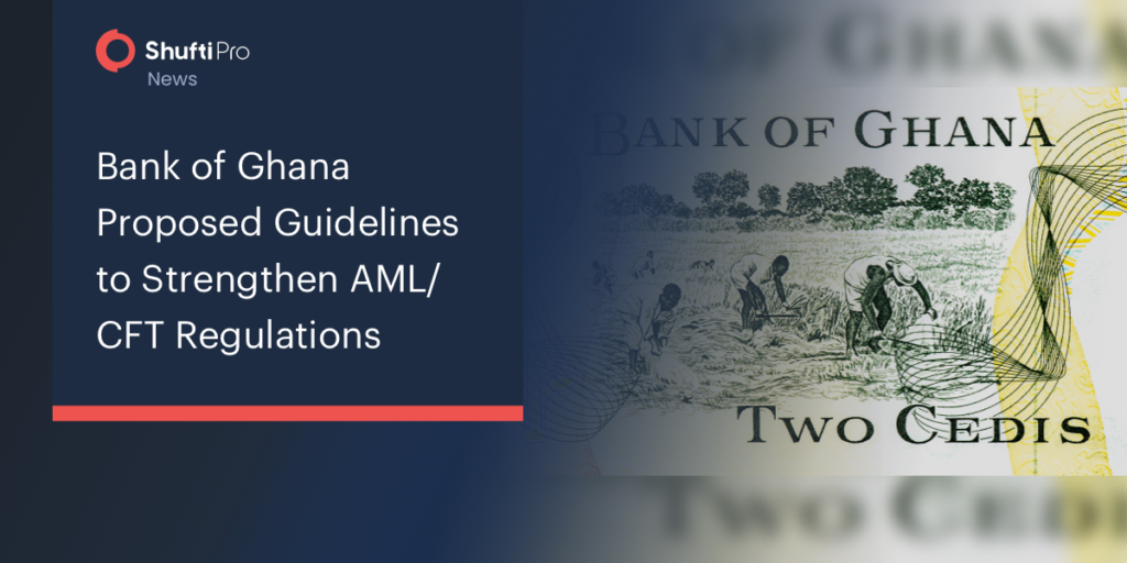 Bank of Ghana Proposed Guidelines to Strengthen AML/CFT Regulation