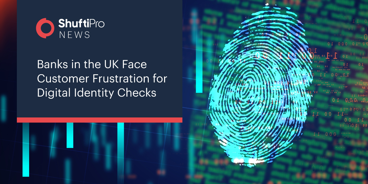 Banks in the UK Face Customer Frustration for Digital Identity Checks