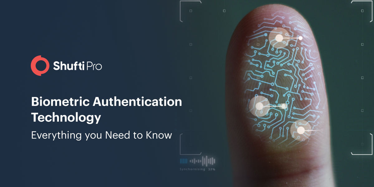 Biometric Authentication Technology – Everything you Need to Know