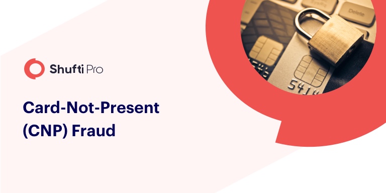 Card-Not-Present (CNP) Fraud – How to Prevent False Chargebacks?