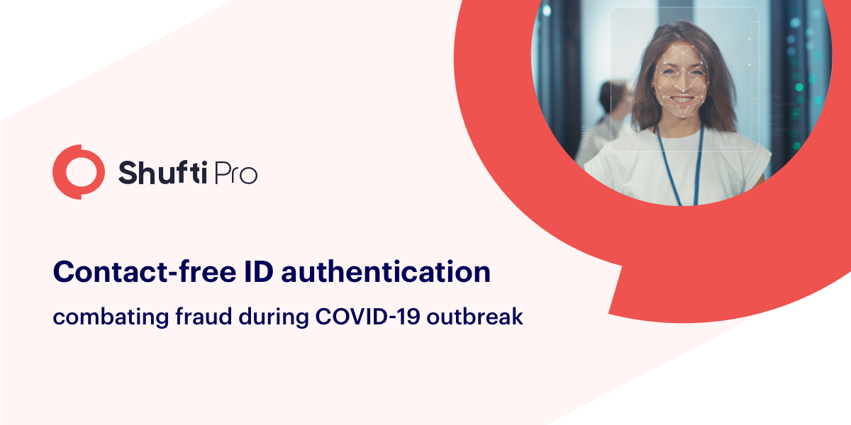 Contact-free ID authentication – combating fraud during COVID-19 outbreak