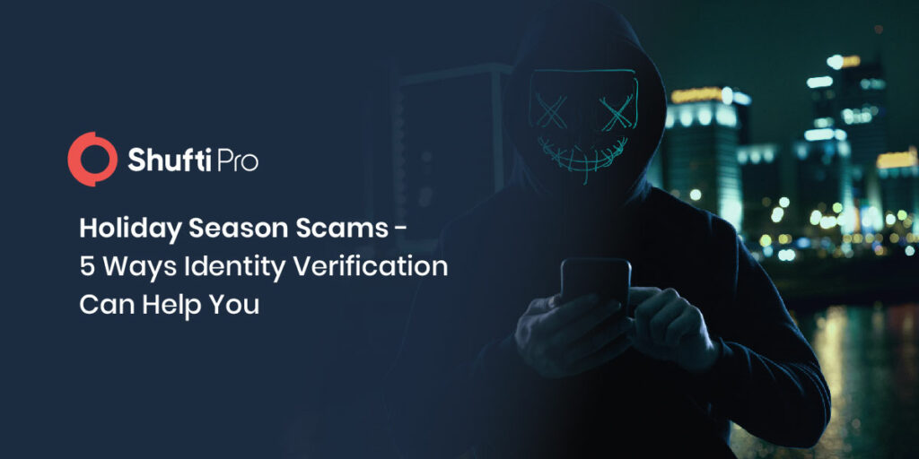 Holiday Season Scams – 5 Ways Identity Verification Can Help You