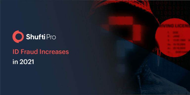 5 Types of ID Fraud Skyrocketed in the First Half of 2021 – Shufti Pro