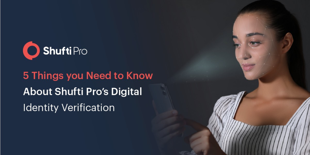 Five Things you Need to Know About Shufti Pro’s Digital Identity Verification