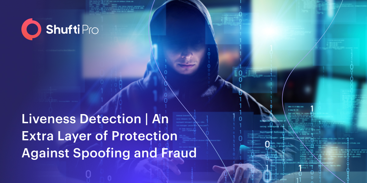 Liveness Detection | An Extra Layer of Protection Against Spoofing and Fraud