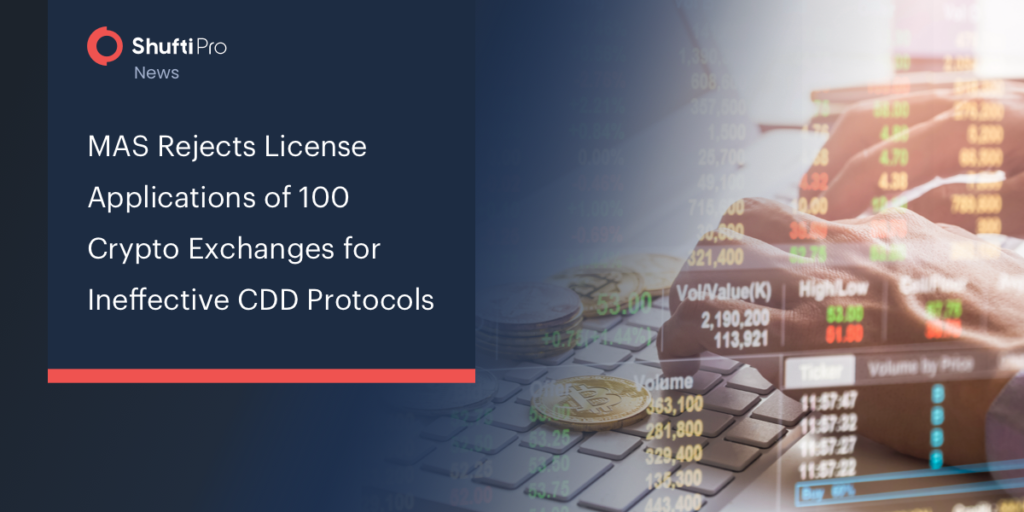 MAS Rejects License Applications of 100 Crypto Exchanges for Ineffective CDD Protocols