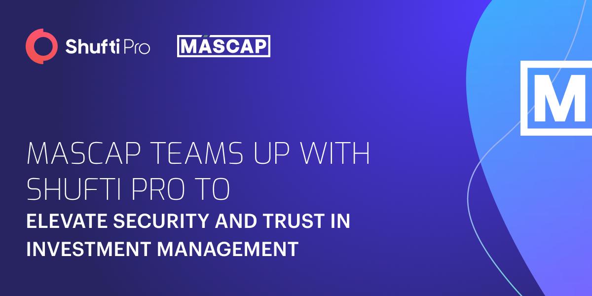 Mascap Teams Up with Shufti to Elevate Security and Trust in Investment Management