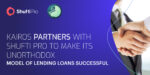Kairos Loan Establishes Alliance with Shufti Pro to Make its Platform Safer for the Investors