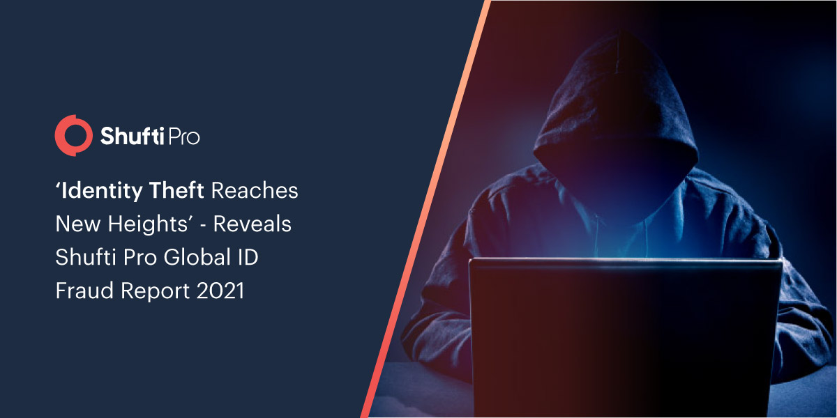 ‘Identity Theft Reaches New Heights’ – Reveals Shufti Global ID Fraud Report 2021