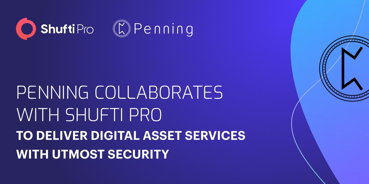 Penning Collaborates with Shufti to Deliver Digital Asset Services With Utmost Security