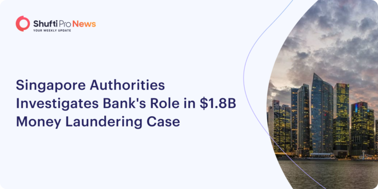 Singapore Authorities Investigates Bank’s Role in $1.8B Money Laundering Case