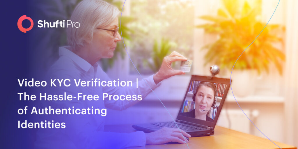 Shufti Video Kyc Verification The Hassle Free Process Of