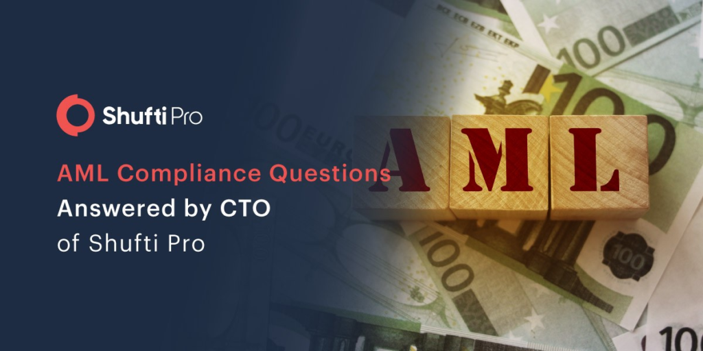 Top 10 Questions about AML Compliance Answered by the CTO of Shufti Pro