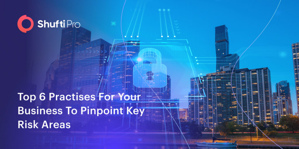 Top 6 Practises For Your Business To Pinpoint Key Risk Areas