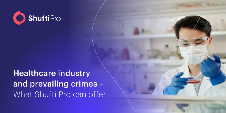 Healthcare Industry and Prevailing Crimes – What Shufti Pro Can Offer