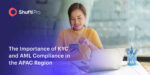 The Importance of KYC and AML Compliance in the APAC Region