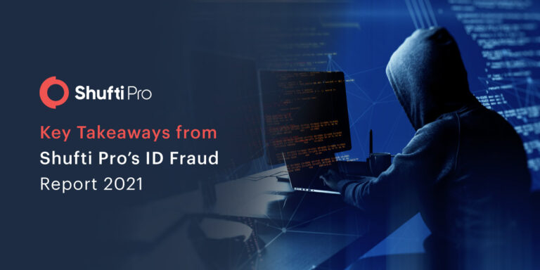 Key Takeaways From Shufti’s ID Fraud Report 2021