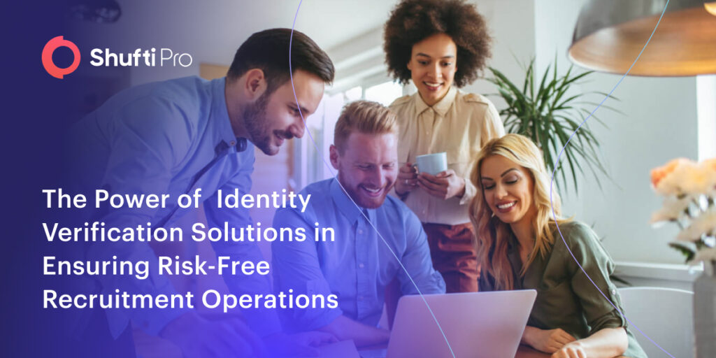 The Power of Identity Verification Solutions in Ensuring Risk-Free Recruitment Operations