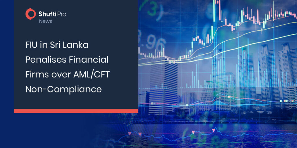 FIU in Sri Lanka Penalises Financial Firms over AML/CFT Non-Compliance