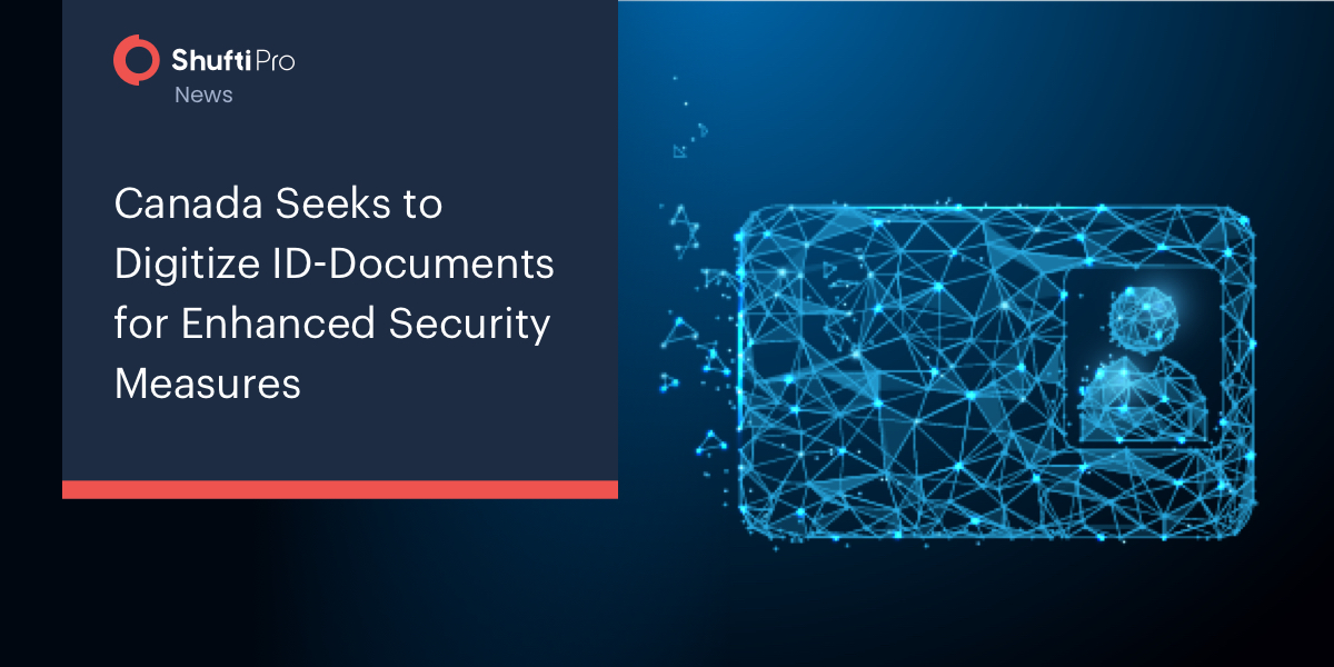 Canada Seeks to Digitize IDDocuments for Enhanced Security Measures