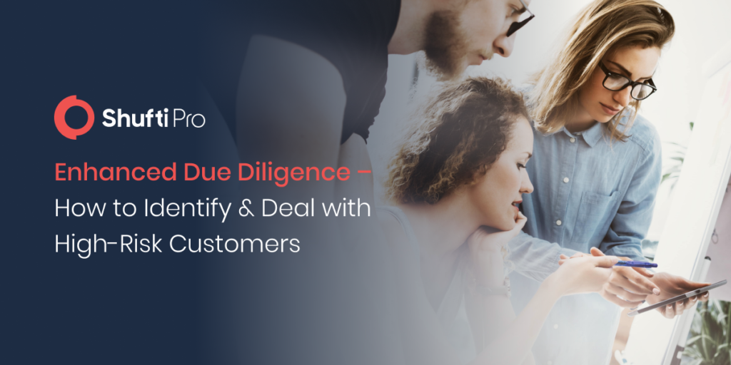 Enhanced Due Diligence - How To Identify And Deal With High-Risk Customers