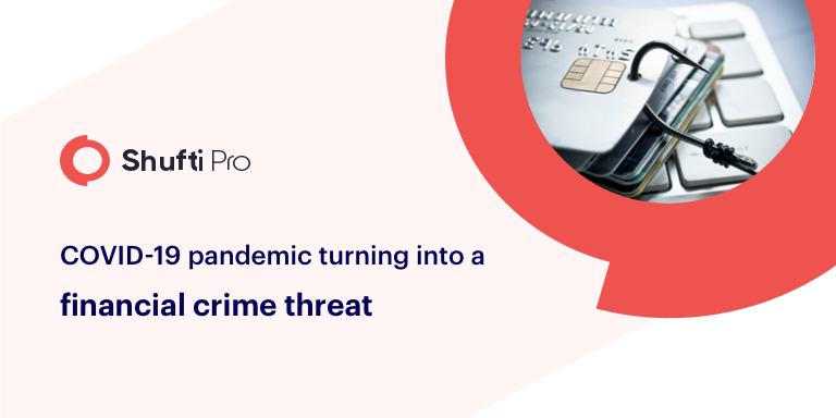 COVID-19 pandemic turning into a financial crime threat