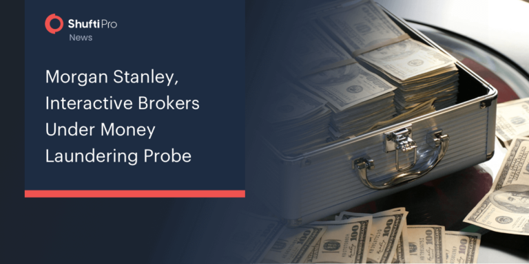 Morgan Stanley, Interactive Brokers Under Money Laundering Probe