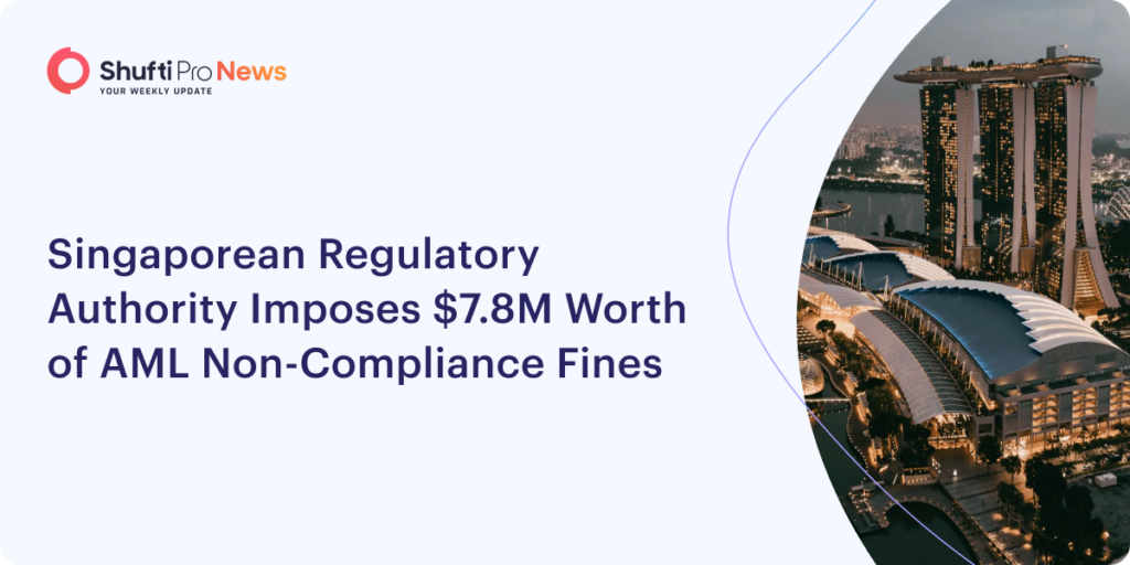 Singaporean Regulatory Authority Imposes $7.8M Worth of AML Non-Compliance Fines