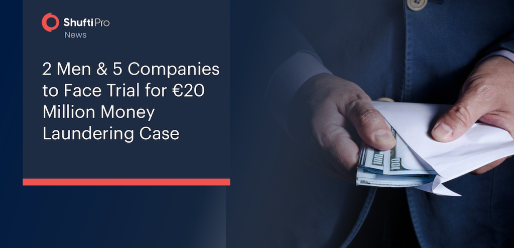 2 Men & 5 Companies to Face Trial for €20 Million Money Laundering Case