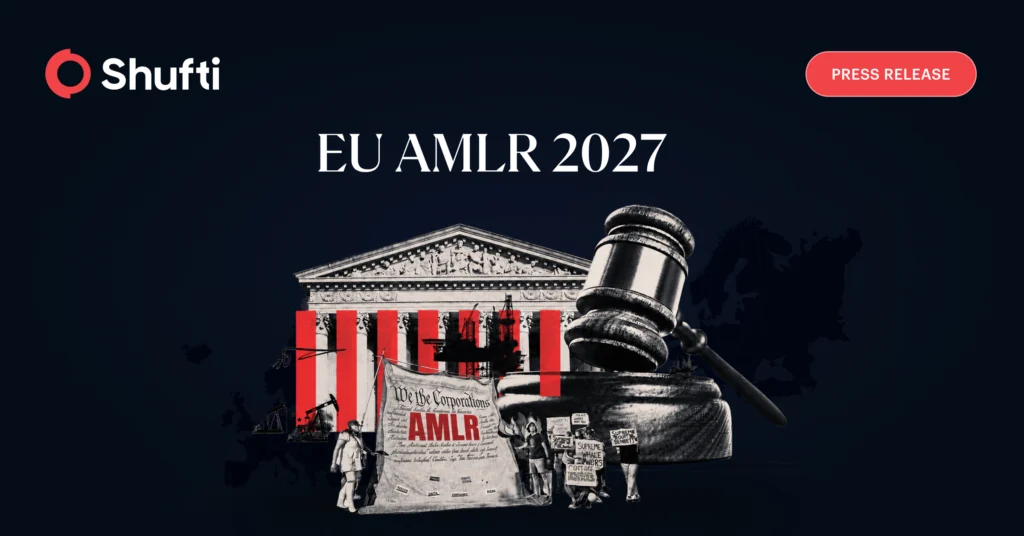 Shufti Helps Obliged Entities Get Ready for the EU AMLR Ahead of the July 2027 Deadline