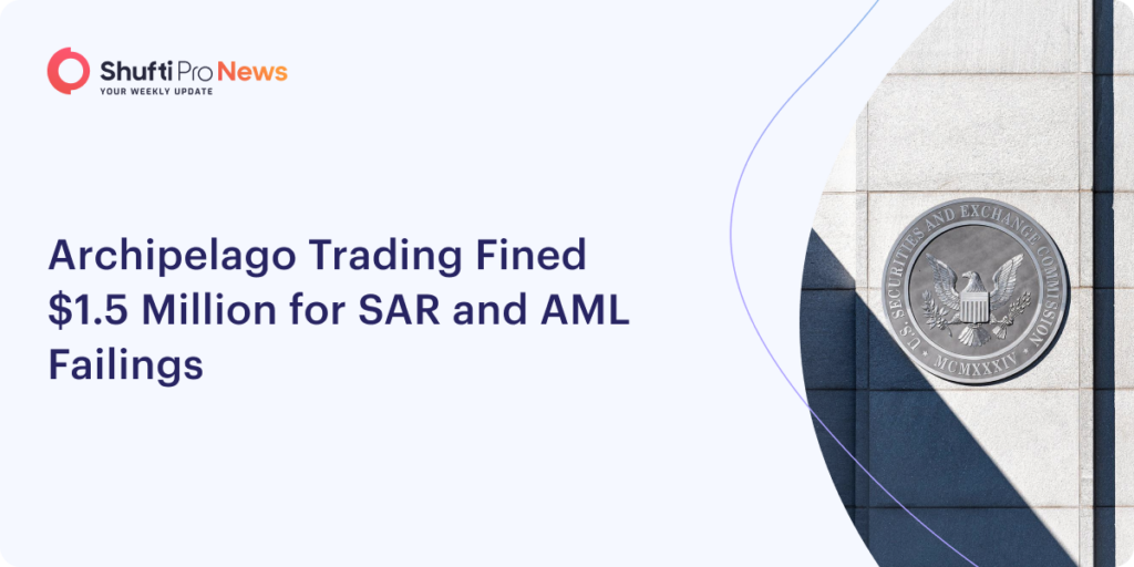 Archipelago Trading Fined $1.5 Million for SAR and AML Failings