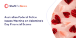 Australian Federal Police Issues Warning on Valentine’s Day Financial Scams