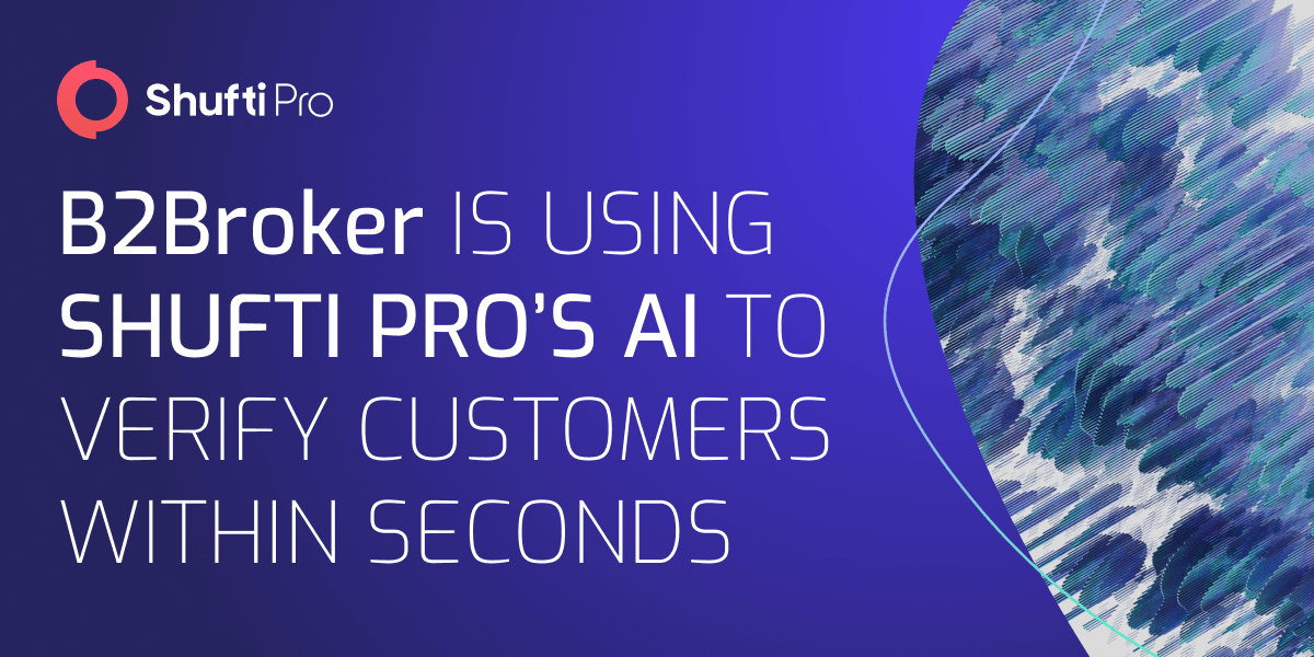 B2Broker is Using Shufti’s AI to Verify Customers Within Seconds