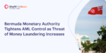 Bermuda Monetary Authority Tightens AML Control as Threat of Money Laundering Increases