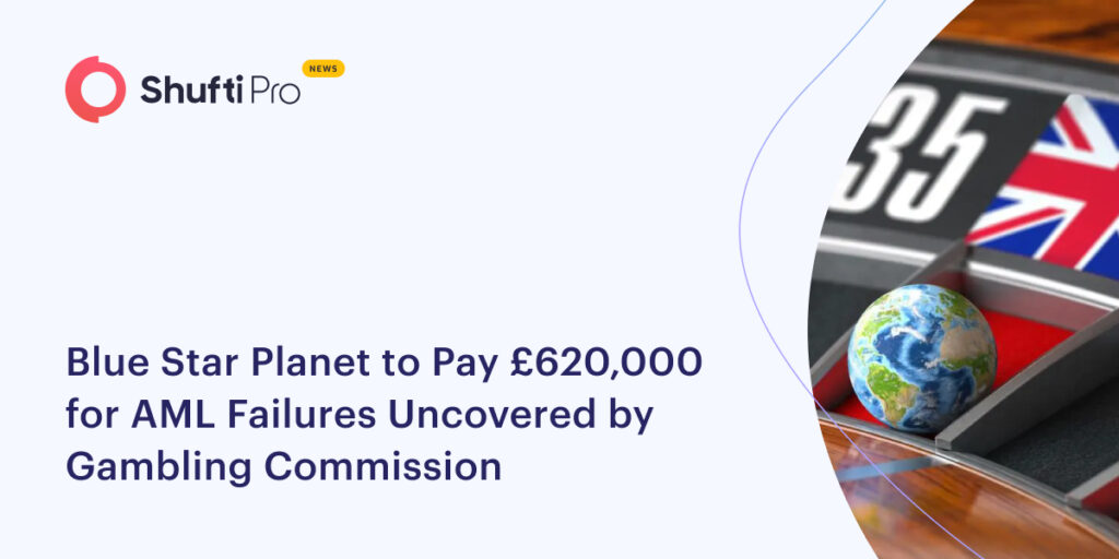 Blue Star Planet to Pay £620,000 for AML Failures Uncovered by Gambling Commission