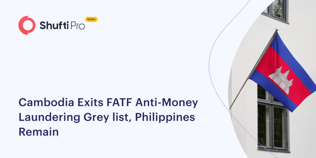 Cambodia Exits FATF Anti-Money Laundering Gray list, Philippines Remain