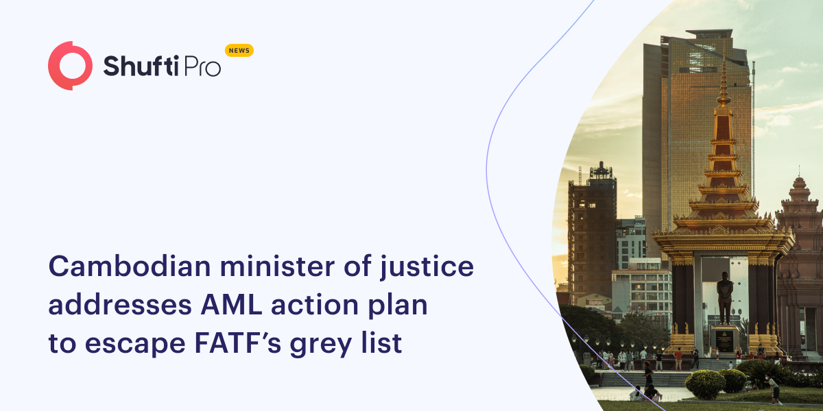 Cambodian Minister of Justice Addresses AML  Action Plan to Escape FATF’s Gray List