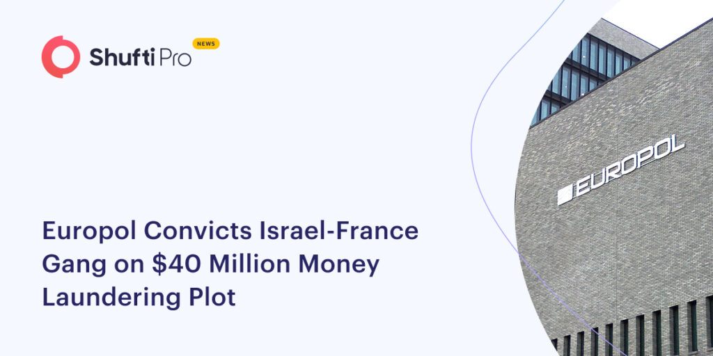 Europol Convicts Israel-France Gang on $40 Million Money Laundering Plot