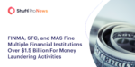 FINMA, SFC, and MAS Fine Multiple Financial Institutions Over $1.5 Billion For Money Laundering Activities