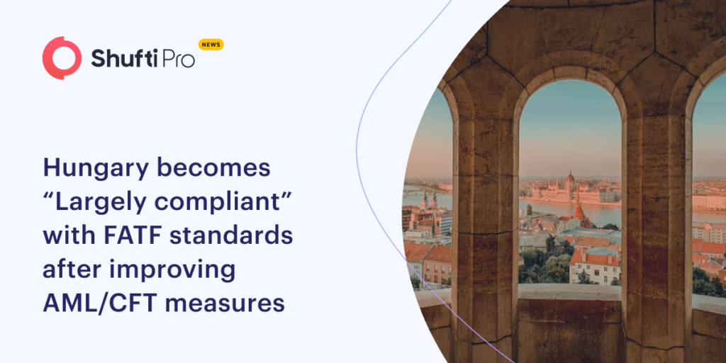 Hungary Becomes “Largely Compliant” with FATF Standards After Improving AML/CFT Measures