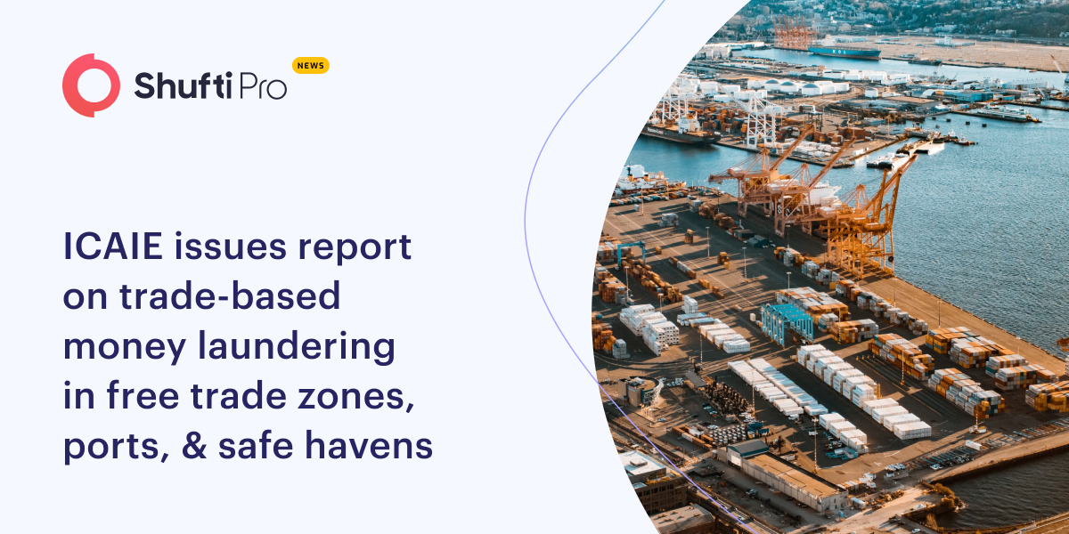 ICAIE Issues Report on Trade-Based Money Laundering in Free Trade Zones, Ports, & Safe Havens