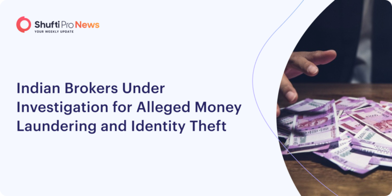 Indian Brokers Under Investigation for Alleged Money Laundering and Identity Theft