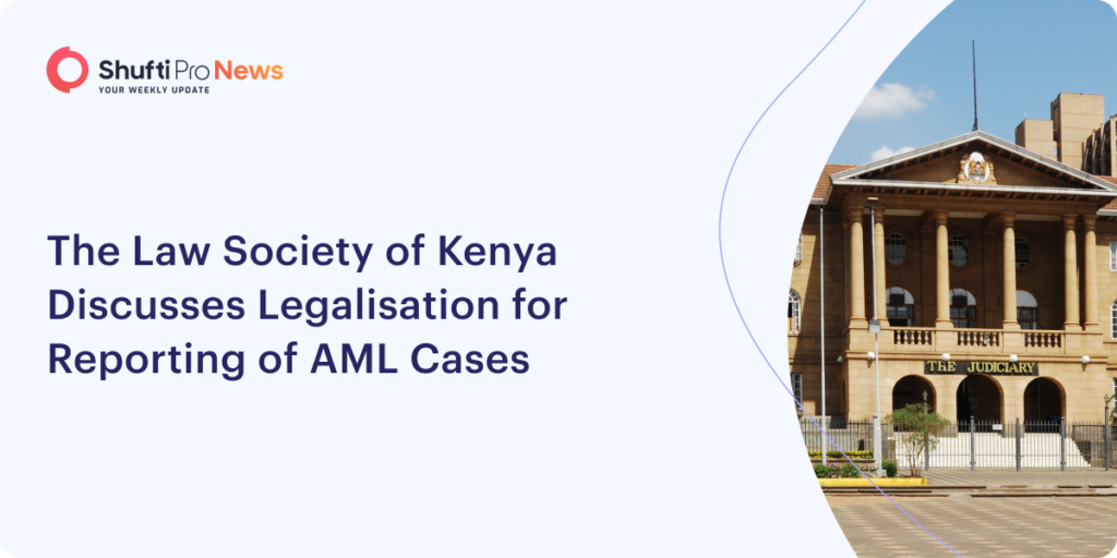 The Law Society of Kenya Discusses Legalisation for Reporting of AML Cases