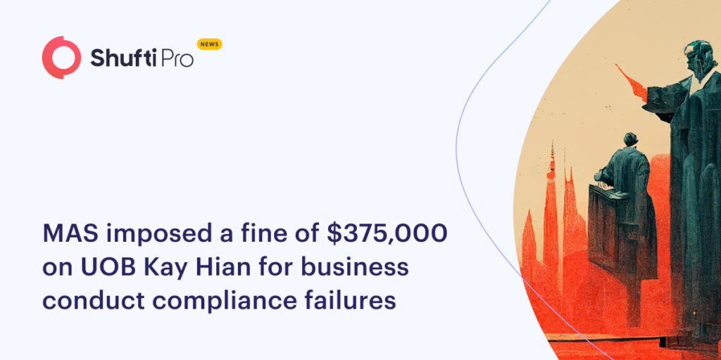 MAS Imposed a Fine of $375,000 on UOB Kay Hian For Business Conduct Compliance Failures