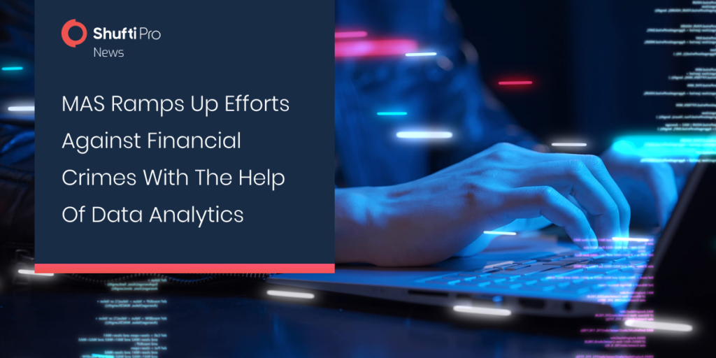 MAS Ramps Up Efforts Against Financial Crimes With the Help of Data Analytics