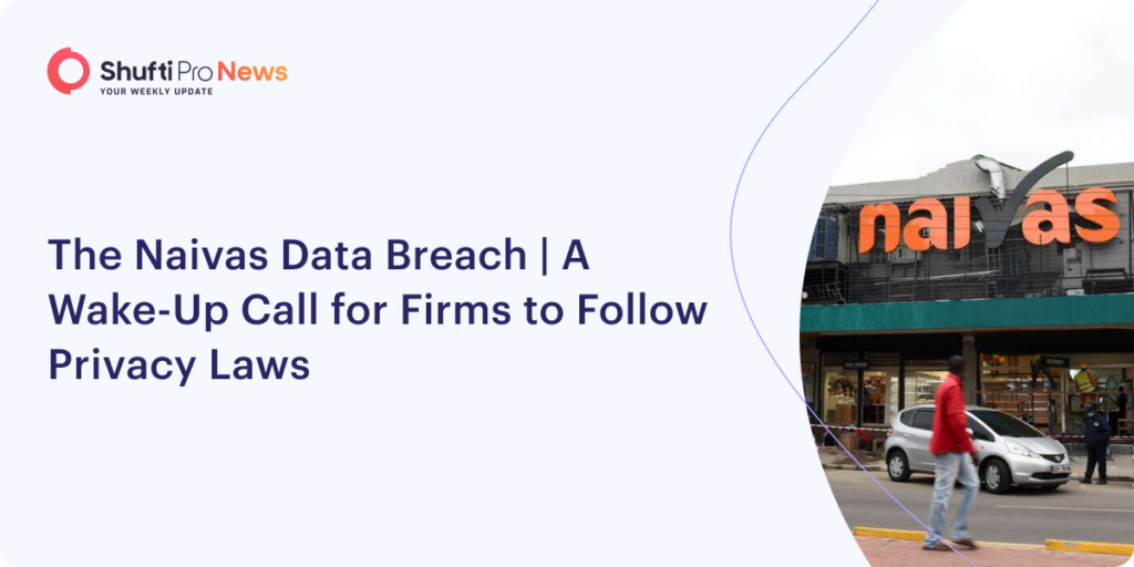 The Naivas Data Breach | A Wake-Up Call for Firms to Follow Privacy Laws