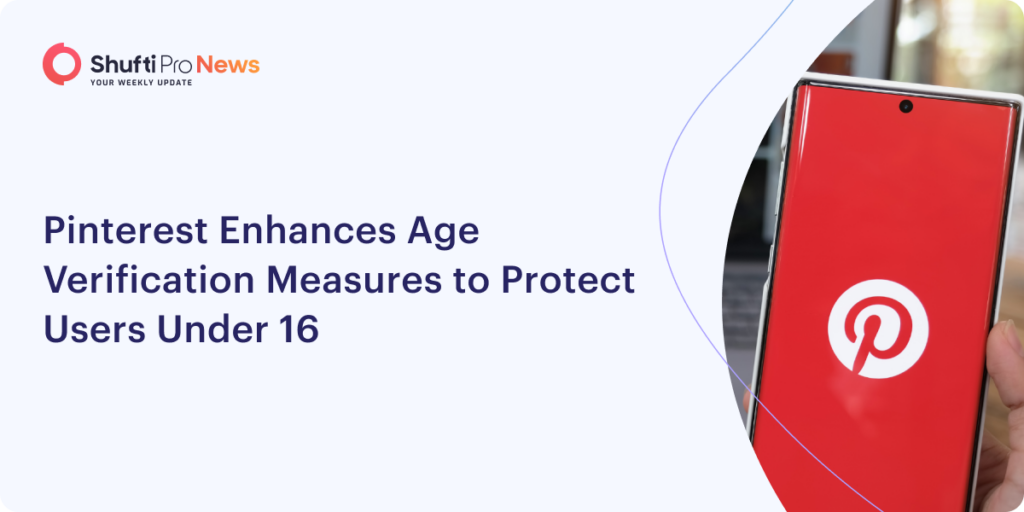 Pinterest Enhances Age Verification Measures to Protect Users Under 16