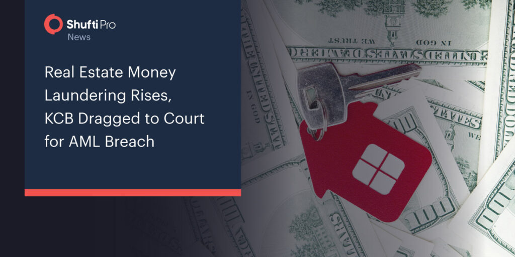Real Estate Money Laundering Rises, KCB Dragged to Court for AML Breach